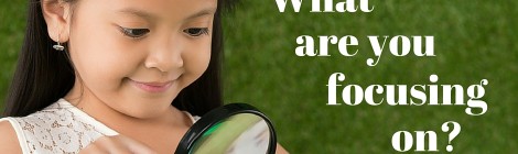 What are you Focusing on?