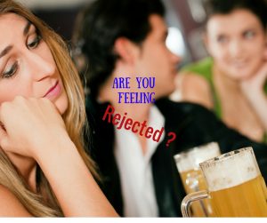 Are you feeling rejected-